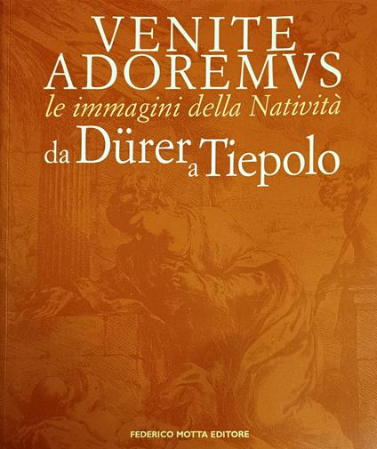 Venite Adoremus. Le Immagini Della Nativita' Da Durer A Tiepolo - copertina