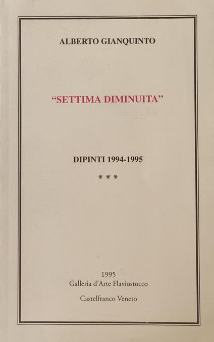 "Settima Diminuita". Dipinti 1994-1995 - Gianquinto Alberto,Alberto Gianquinto - copertina