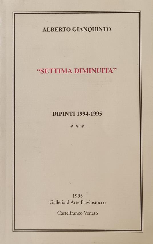 "Settima Diminuita". Dipinti 1994-1995 - Gianquinto Alberto,Alberto Gianquinto - copertina