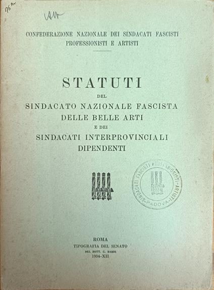 Statuti Del Sindacato Nazionale Fascista Delle Belle Arti E Dei Sindacati Interprovinciali Dipendenti - copertina