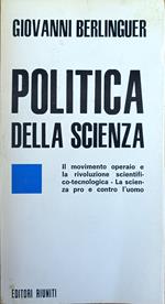 Politica Della Scienza. Il Movimento Operaio E La Rivoluzione Scientifico-Tecnologica. La Scienza Pro E Contro L'Uomo