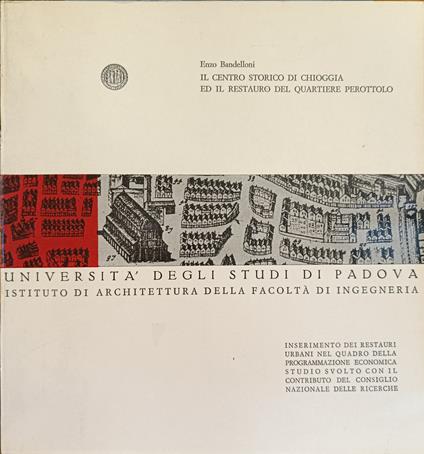 Il Centro Storico Di Chioggia Ed Il Restauro Del Quartiere Perottolo - Enzo Bandelloni - copertina