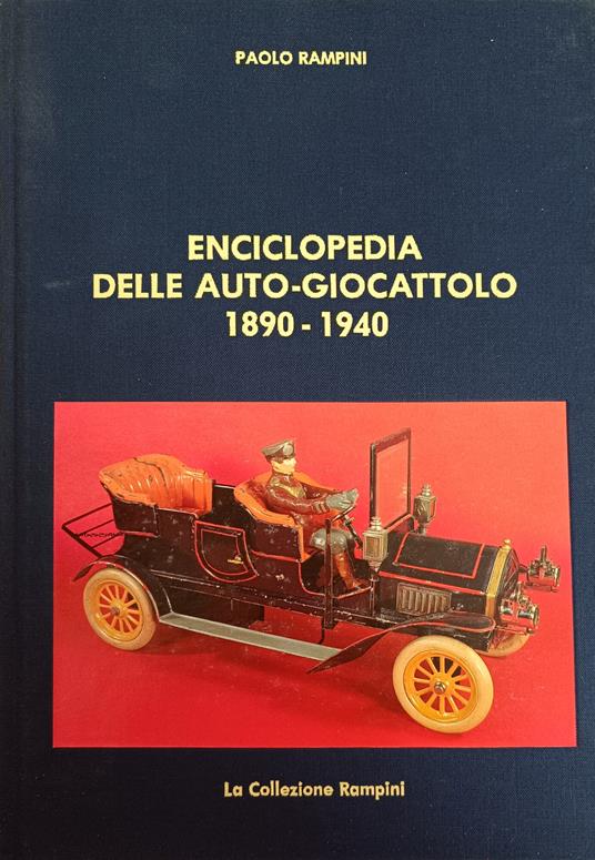 Enciclopedia Delle Auto-Giocattolo 1890 - 1940 - Paolo Rampini - copertina