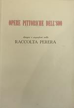 Opere Pittoriche Dell'800. Disegni E Acqueforti Nella Raccolta Perera