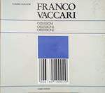 Franco Vaccari. Ossessioni, Obsessions, Obsessions