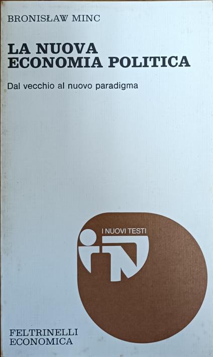 La Nuova Economia Politica. Dal Vecchio Al Nuovo Paradigma - Bronislaw Minc - copertina