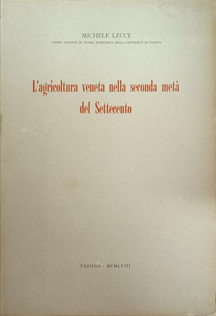 L' Agicoltura Veneta Nella Seconda Metà Del Settecento - Michele Lecce - copertina