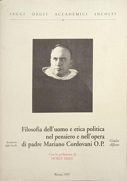 Filosofia Dell'Uomo E Etica Politica Nel Pensiero E Nell'Opera Di Padre Mariano Cordovani O. P - Giulio Alfano - copertina