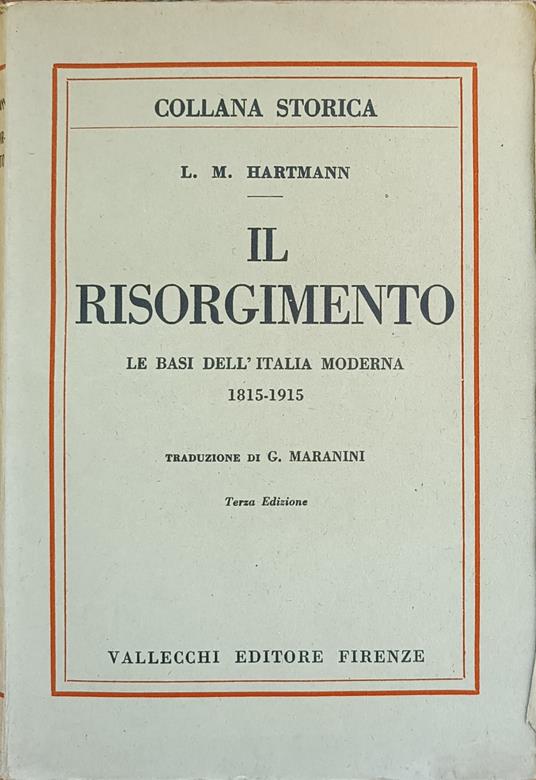 Il Risorgimento. Le Basi Dell'Italia Moderna 1815-1915 - L. M. Hartmann - copertina