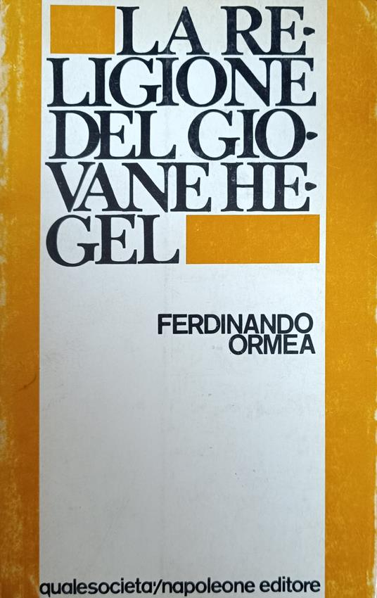 La Religione Del Giovane Hegel - Ferdinando Ormea - copertina