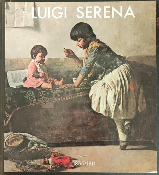 Luigi Serena. 1855 - 1911 - copertina