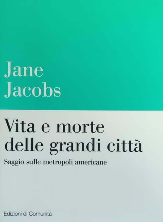 Vita E Morte Delle Grandi Città. Saggio Sulle Metropoli Americane - Jane Jacobs - copertina