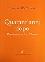 Quarant'Anni Dopo. Dieci Variazioni Sul Tema Di Venezia