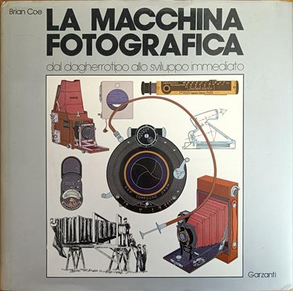 Macchina Fotografica Dal Dagherrotipo Allo Sviluppo Immediato - Brian Coe -  Libro Usato - Garzanti 