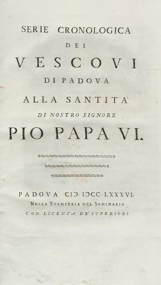 Serie Cronologica Dei Vescovi Di Padova Alla Santità Di Nostro Signore Pio Papa Vi - copertina