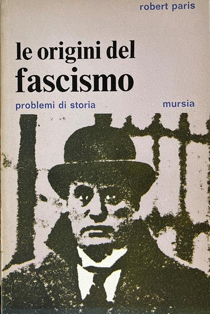 Le Origini Del Fascismo. Problemi Di Storia - Robert Paris - copertina