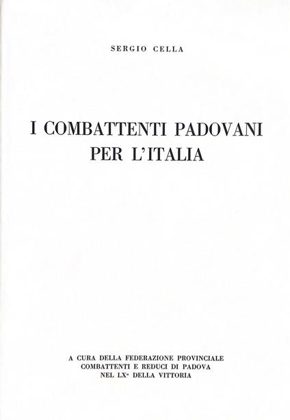 I Combattenti Padovani Per L'Italia - Sergio Cella - copertina