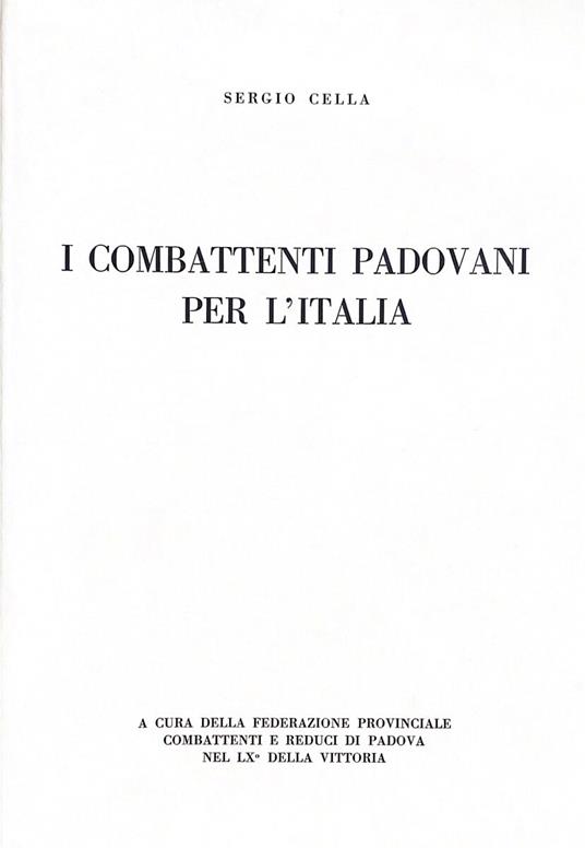 I Combattenti Padovani Per L'Italia - Sergio Cella - copertina