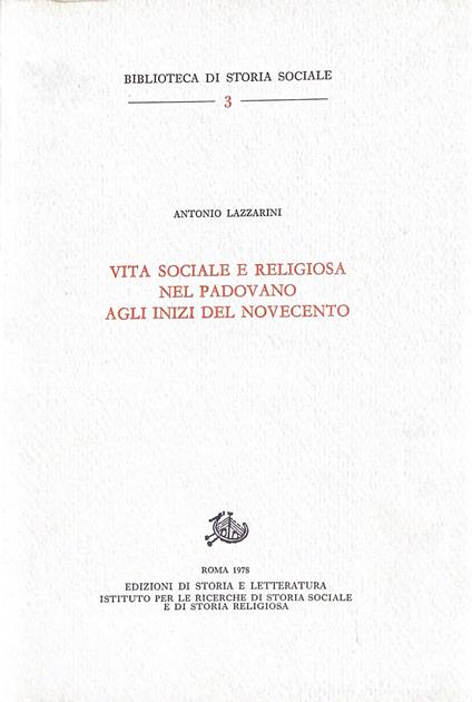Vita Sociale E Religiosa Nel Padovano Agli Inizi Del Novecento - Antonio Lazzarini - copertina