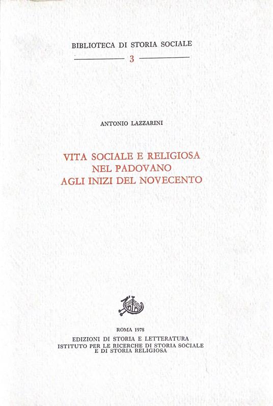 Vita Sociale E Religiosa Nel Padovano Agli Inizi Del Novecento - Antonio Lazzarini - copertina