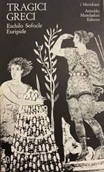 Tragici Greci. Eschilo, Sofocle, Euripide