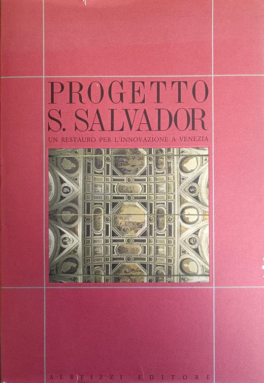 Progetto S. Salvador. Un Restauro Per L'Innovazione A Venezia - copertina