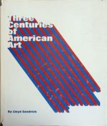 Three Centuries Of American Art