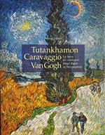 Tutankhamon. Caravaggio. Van Gogh. La Sera E I Notturni Dagli Egizi Al Novecento