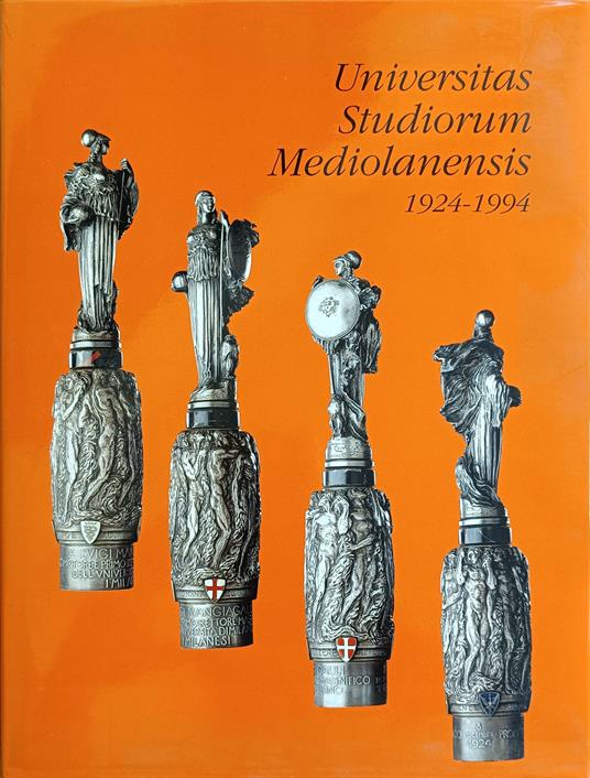 Universitas Studiorum Mediolanensis. 1924 - 1994 - Graziella Buccellati - copertina