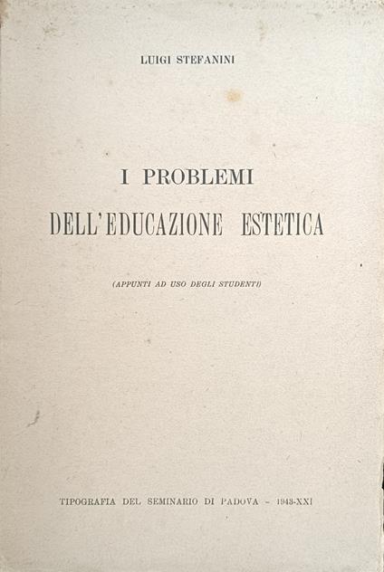 I Problemi Dell'Educazione Estetica (Appunti Ad Uso Studenti) - Luigi Stefanini - copertina