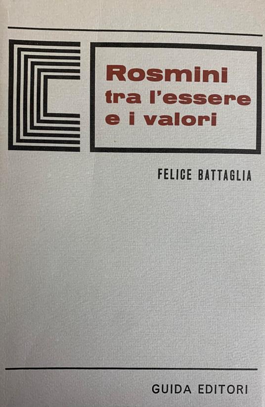 Rosmini Fra L'Essere E I Valori - Felice Battaglia - copertina
