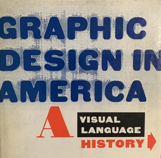 Graphic Design In America. A Visual Language History - copertina