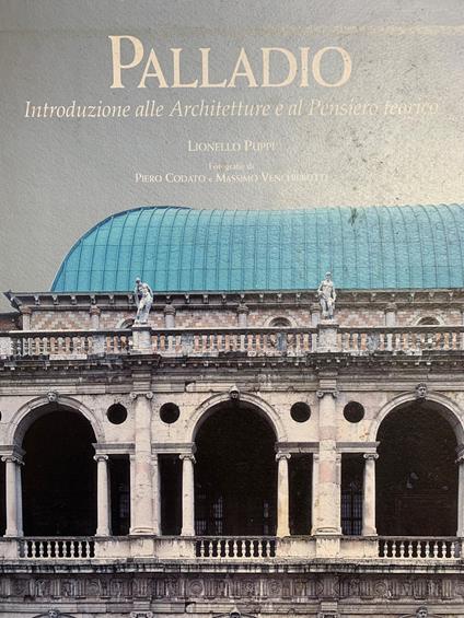 Palladio. Introduzione Alle Architetture E Al Pensiero Teorico - Lionello Puppi - copertina