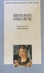 Hieronymi Bononii Candidae Libri Tres