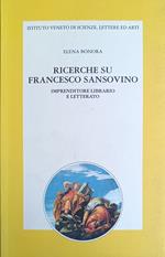 Ricerche Su Francesco Sansovino. Imprenditore Libraio E Letterato