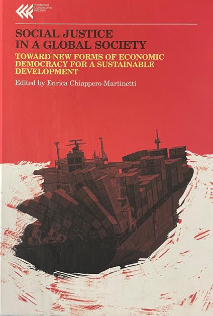 Social Justice In A Global Society. Toward New Forms Of Economic Democracy For A Sustainable Development - copertina