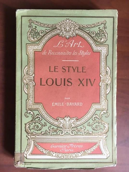 Le Style Louis XIV Émile Bayard Garnier Frères Paris - E21051 - copertina