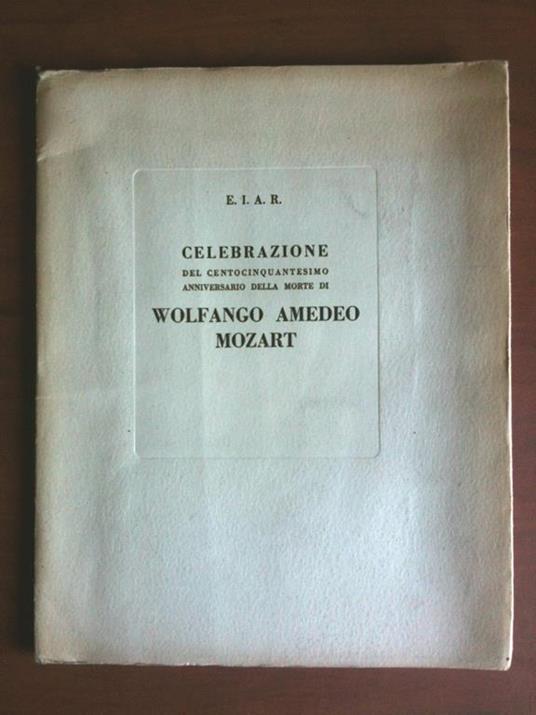 Celebrazione del 150° anniversario della morte di Wolfango Amedeo Mozart  1941 - Libro Usato - ND - | IBS