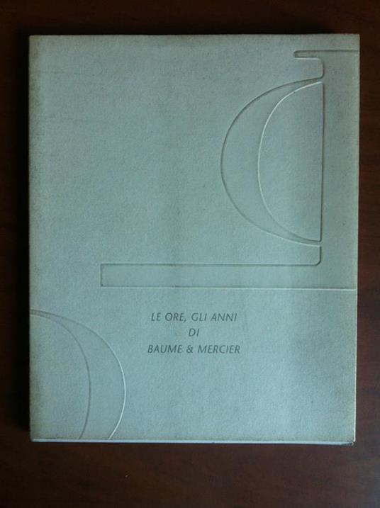 Le ore e gli anni di Baume & Mercier Les Ateliers ABC Bologna - E17925 - copertina