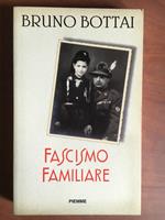 Fascismo familiare Bruno Bottai Piemme Edizioni 1997 - E20254