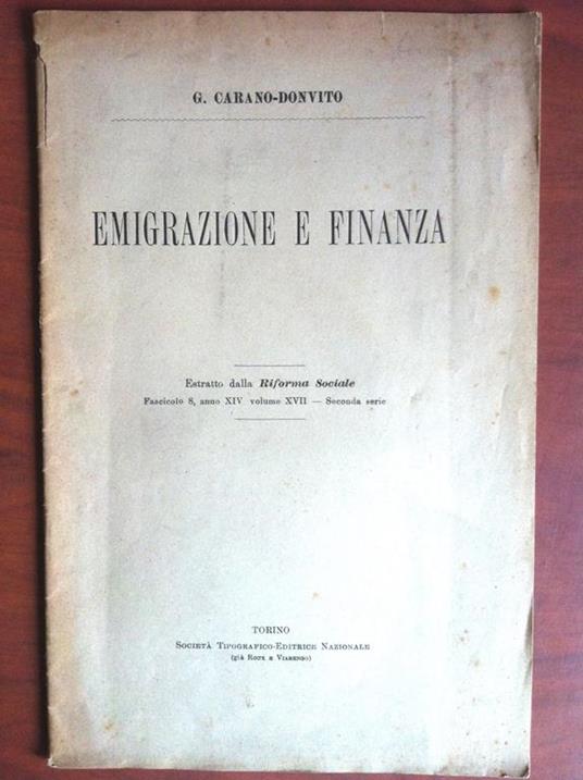 Emigrazione e finanza etratto da Riforma sociale G. Carano Donvito 1907 - E14195 - copertina