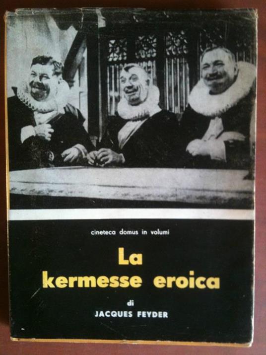 La Kermesse eroica di Jacques Feyder a cura di Aldo Buzzi Ed. Domus 1945 - E8629 - copertina