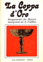 La Coppa d'Oro. Insegnamenti dei Maestri interpretati da A. Voldben