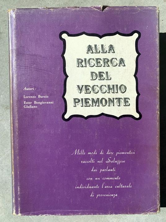 Alla ricerca del vecchio Piemonte. Mille modi di dire piemontesi raccolti nel Saluzzese dai parlanti con un commento individuante l'area culturale di provenienza - copertina