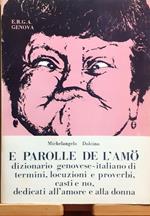 E parolle de l'amö. Dizionario genovese-italiano di termini, locuzioni e proverbi, casti e no, dedicati all'amore e alla donna