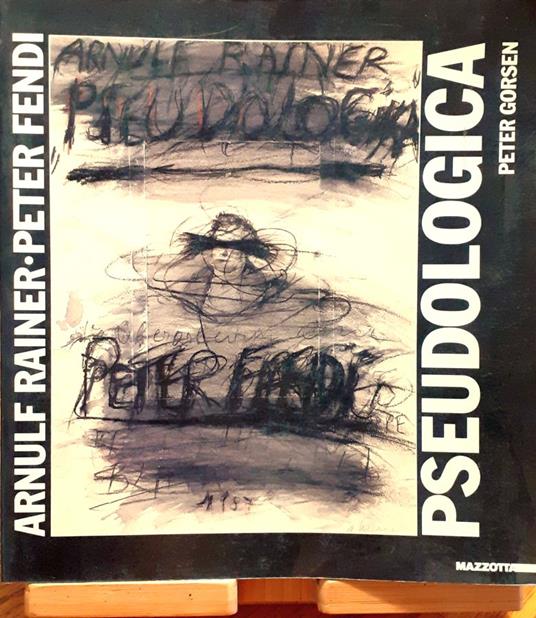 Arnulf Rainer-Peter Fendi. Pseudologica. Arnulf Rainer fissa Peter Fendi. Una replica al tradimento del segreto da parte della pornografia - Peter Gorsen - copertina