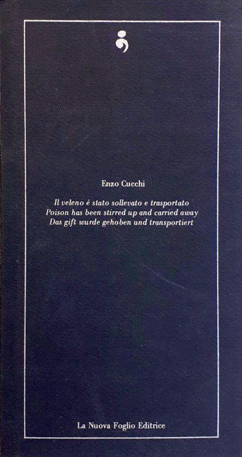 Il veleno è stato sollevato e trasportato. Poison has been stirred up and carried away. Das gift gehoben und trasportiert - Enzo Cucchi - copertina