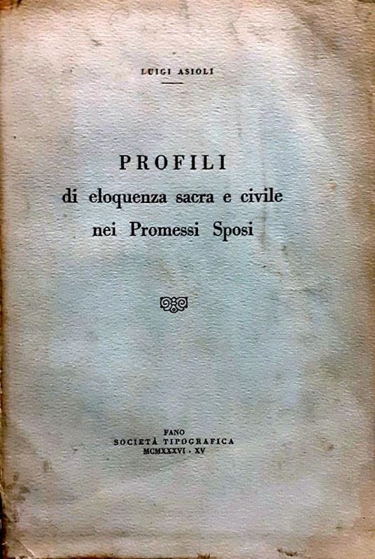 Profili di eloquenza sacra e civile nei Promessi Sposi - Luigi Asioli - copertina