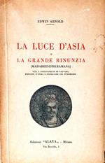 La grande luce d'Asia o La grande rinunzia (MAHABHINISHKRAMANA). Vita e insegnamenti di Gautama Principe d'India e fondatore del Buddhismo