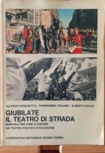 Giubilate il teatro di strada. Manuale per fare e disfare un teatro politico d'occasione